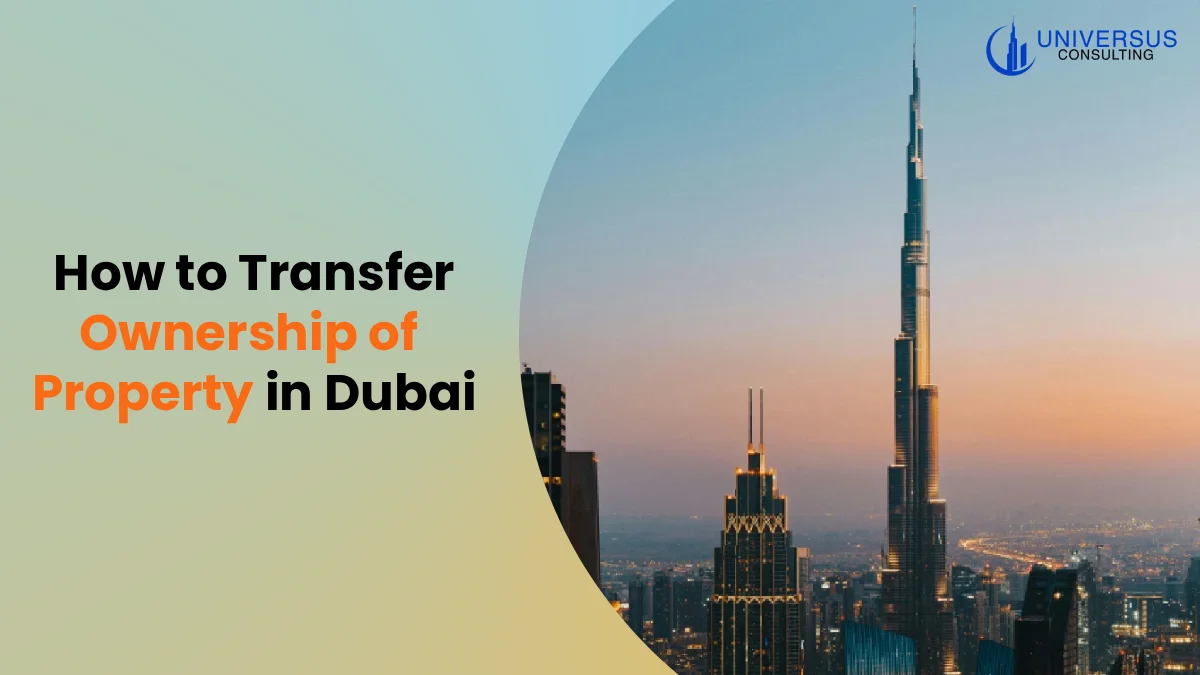 How to Transfer Ownership of Property in Dubai? A Quick Guide